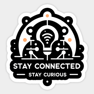 Stay Connected Stay Curious Sticker